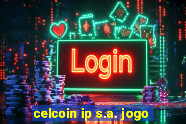 celcoin ip s.a. jogo